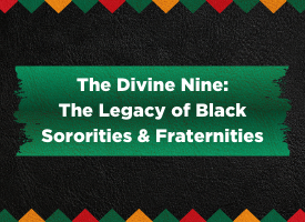 The Divine Nine: The Legacy of Black Sororities and Fraternities