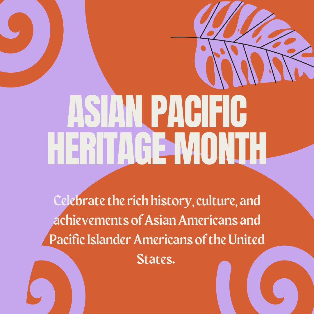 May is Asian Pacific American Heritage Month! Campus News Details