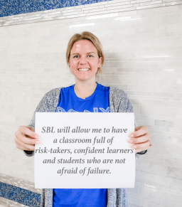 SBL will allow me to have a classroom full of risk takers