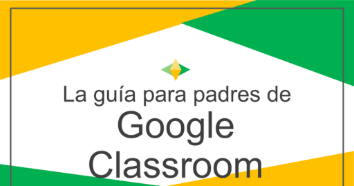 Guía para padres sobre Google Classroom