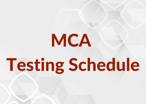 MCA Testing Schedule