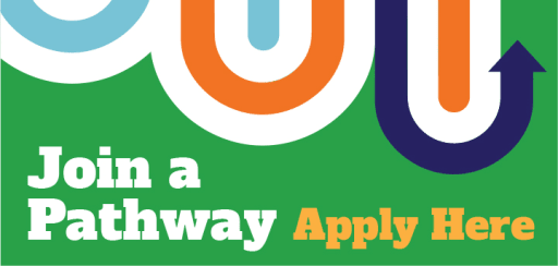Join a Pathway - Apply Here