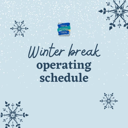 CCPS 2022 winter break operating schedule | details - Charles County Public  Schools