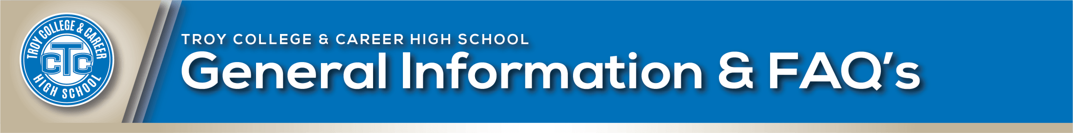 General Info and FAQ's - Troy College and Career High School