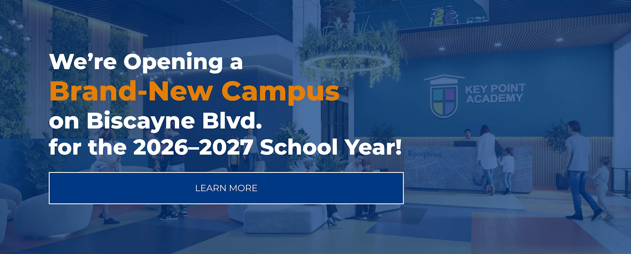 We're opening a brand-new campus on Biscayne Blvd for the 2026–2027 school year
