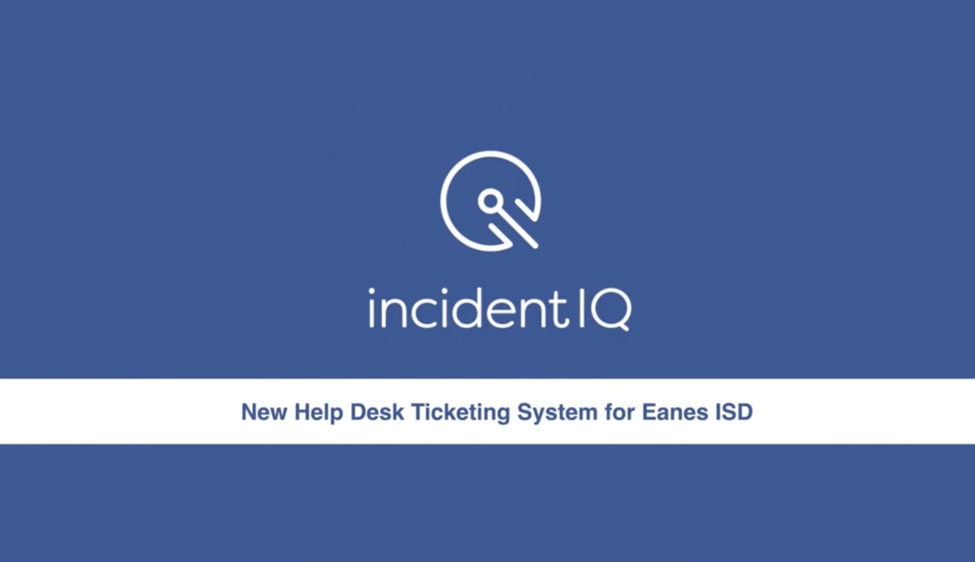 New Helpdesk: Incident IQ - Eanes ISD