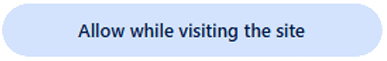 Allow while visiting the site