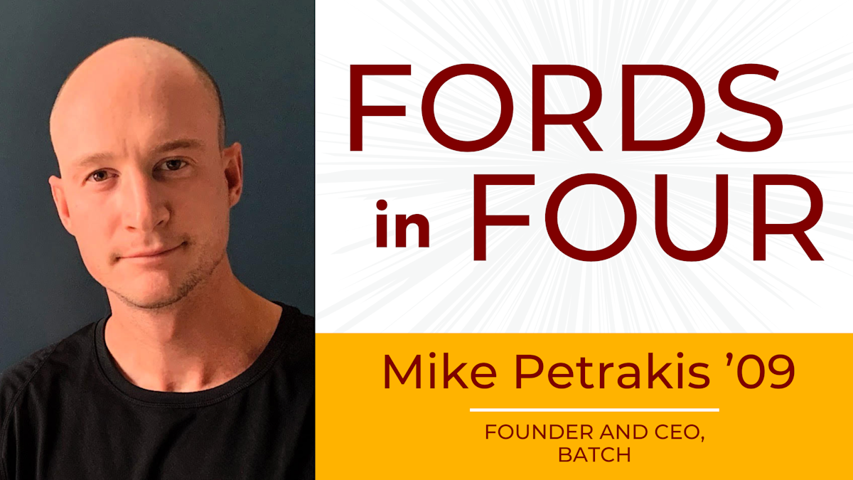 Fords in Four: Mike Petrakis ’09 | Blog Post