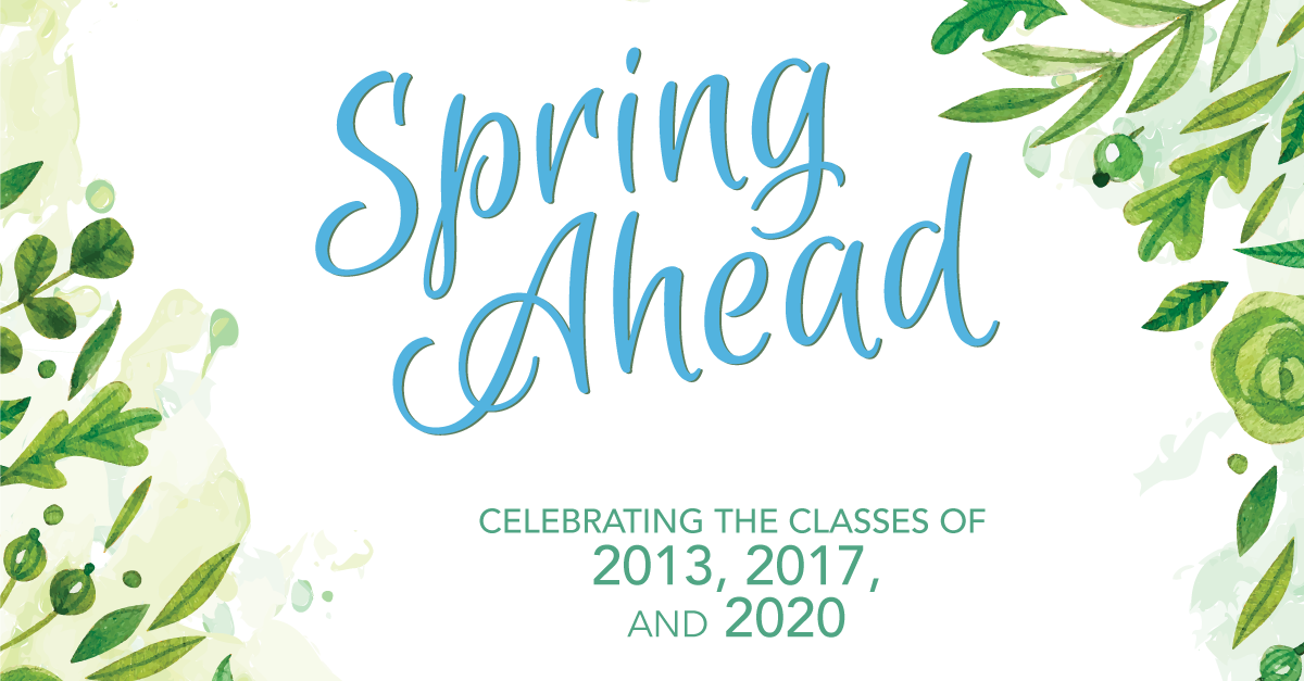 Spring Ahead 2020 • A Message to the Classes of 2013, 2017, and 2020