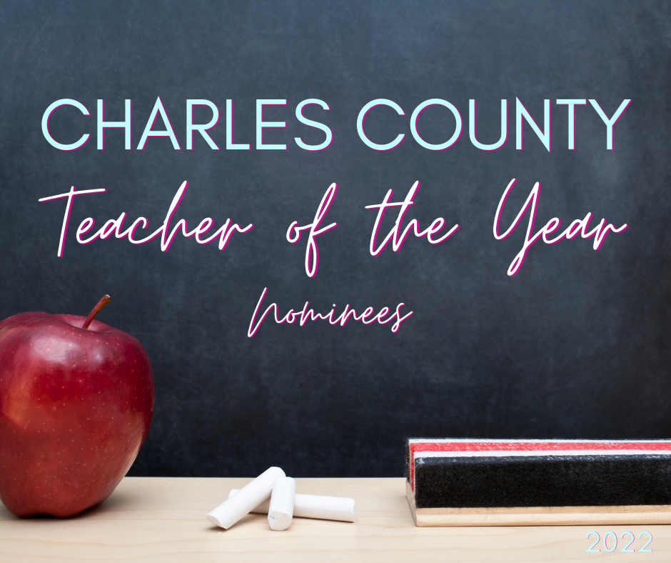 Celebrating the Charles County Public Schools 2022 Teacher of the Year  nominees | details - Charles County Public Schools