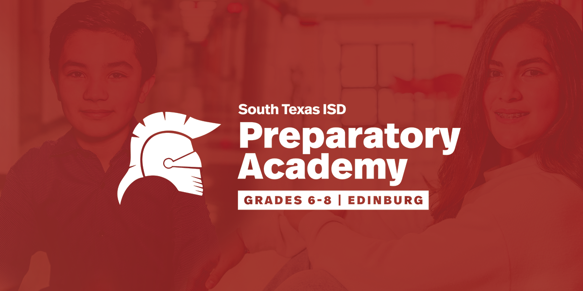 About South Texas ISD Preparatory Academy About South Texas ISD Preparatory Academy