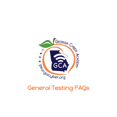 General Testing FAQs - Georgia Cyber Academy