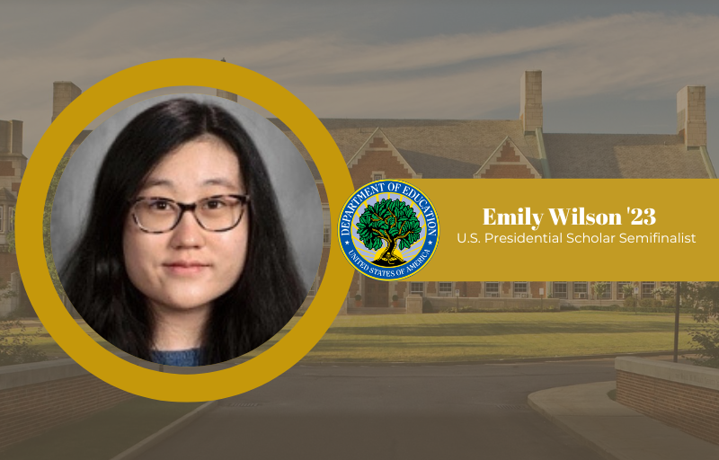 Emily Wilson ’23 is a U.S. Presidential Scholars Program Semifinalist