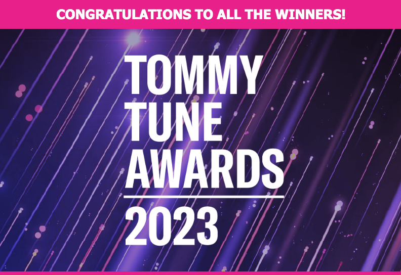 Congratulations to all the Tommy Tune Award Winners News details