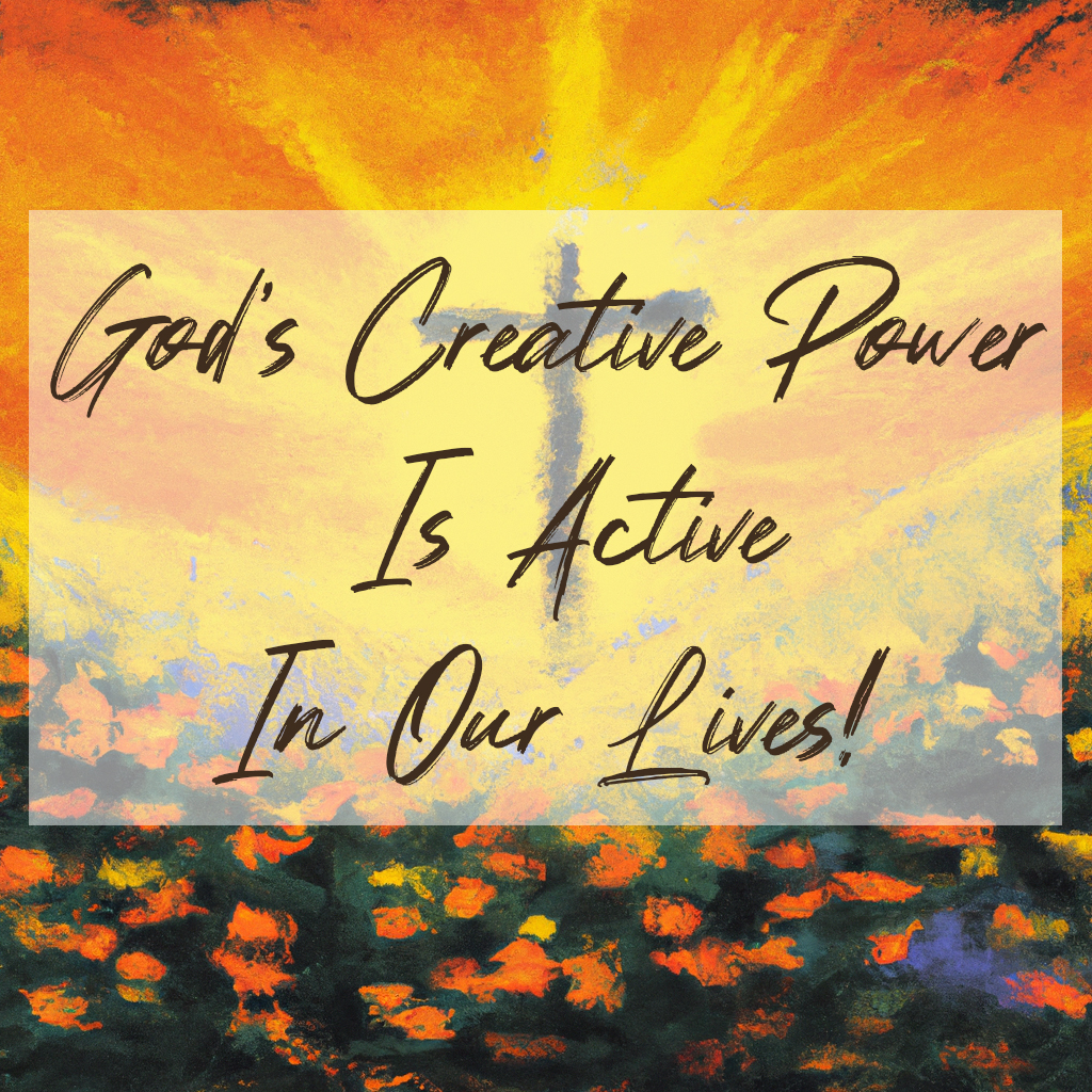 The Faithful Classroom: God's Creative Power Is Active In Our Lives ...