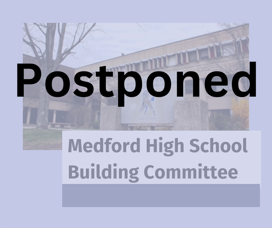 POSTPONED - Medford Comprehensive High School Building Committee ...