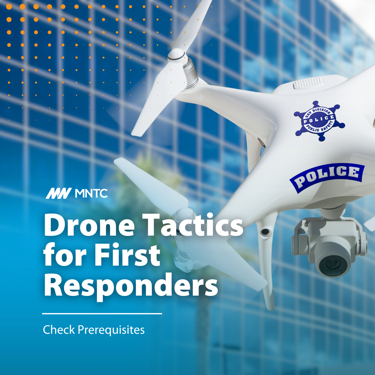 Drone Tactics For First Responders | MNTC News, Success, & Blogs