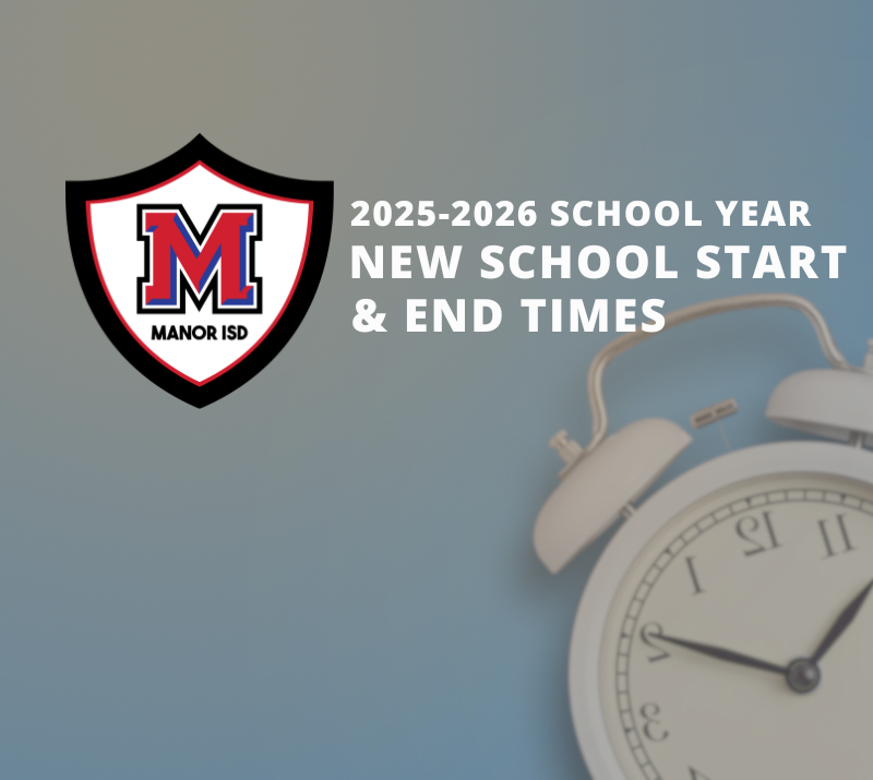 Manor ISD Announces New School Start and End Times for 20252026 School