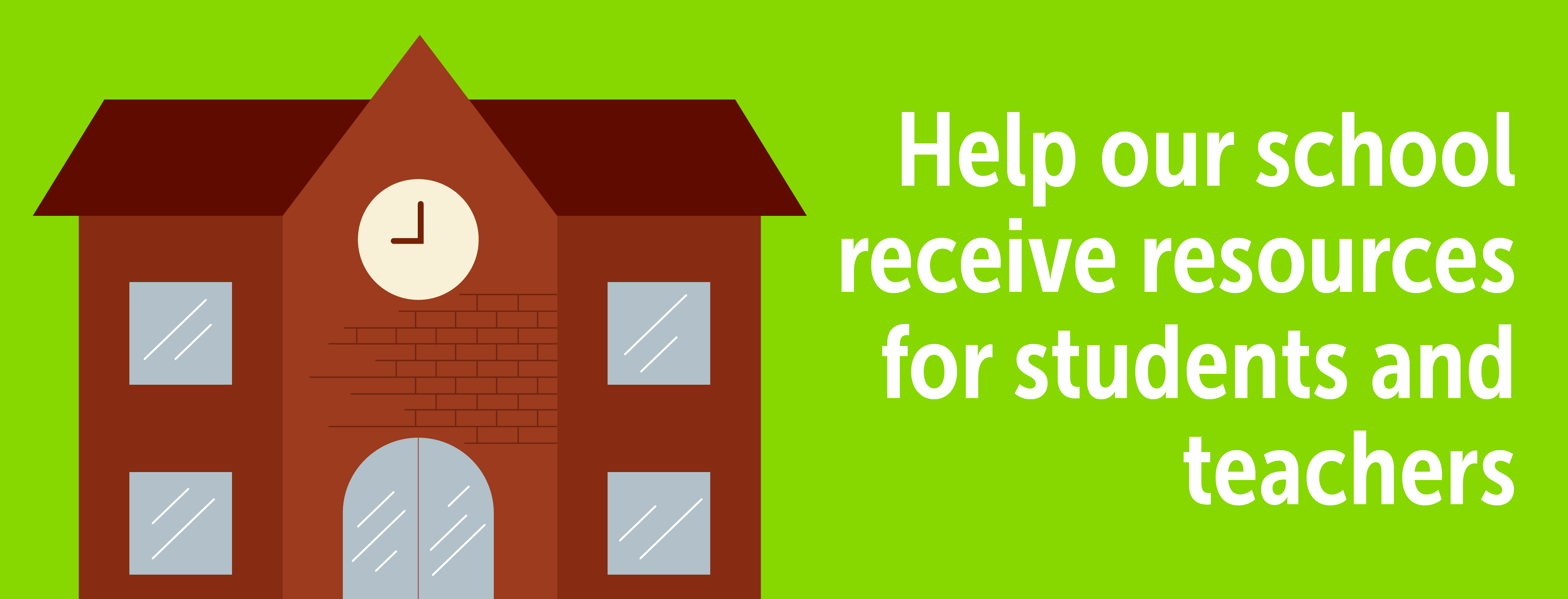 A red-roofed school building stands against a bright green background, with text overlaying the image that reads "Help our school receive resources for students and teachers."