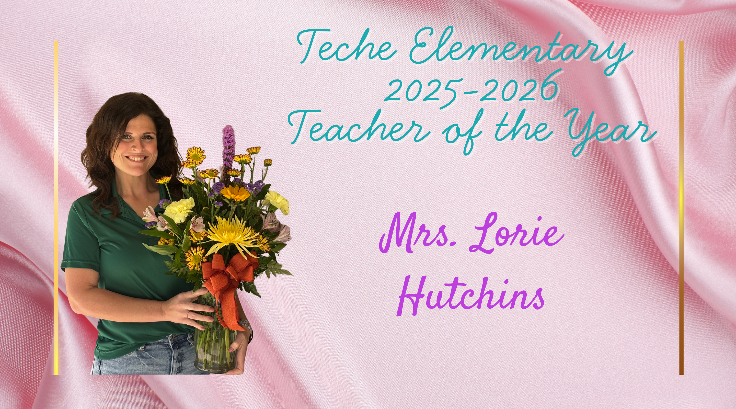 Mrs. Lorie Hutchins 25-26 Teche Teacher of the Year