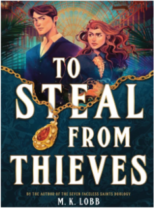 The image depicts the cover of a book titled "To Steal from Thieves" by M.K. Lobb, featuring two individuals, a man and a woman, against a vibrant, colorful background with various elements such as chains, gems, and a tropical setting.