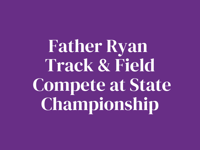 Father Ryan Track & Field Team Competes at State Championship | Post