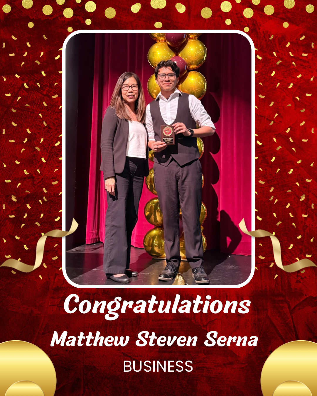 The image shows two people, a man and a woman, standing on a stage with a red curtain backdrop and yellow confetti falling around them. The text at the bottom of the image reads "Congratulations Matthew Steven Serna BUSINESS".