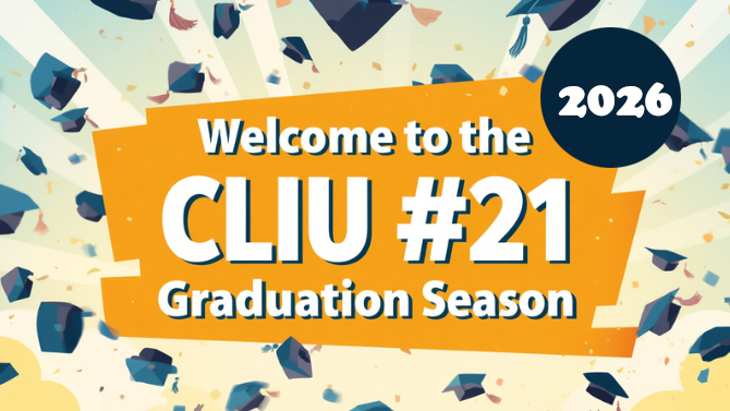 A graphic that says, "Welcome to the 2026 CLIU21 Graduation Season!"