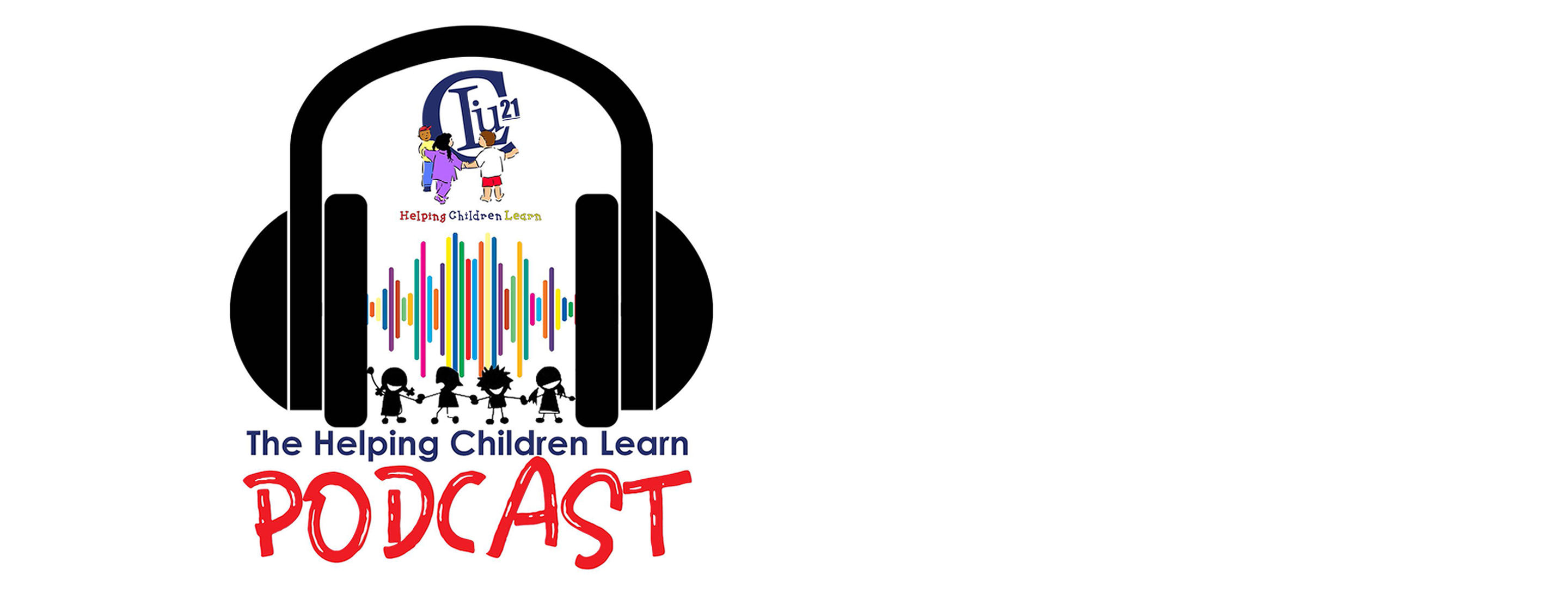 a graphic with a cartoon pair of headphones and colorful sound waves says, "Helping Children Learn Podcast."
